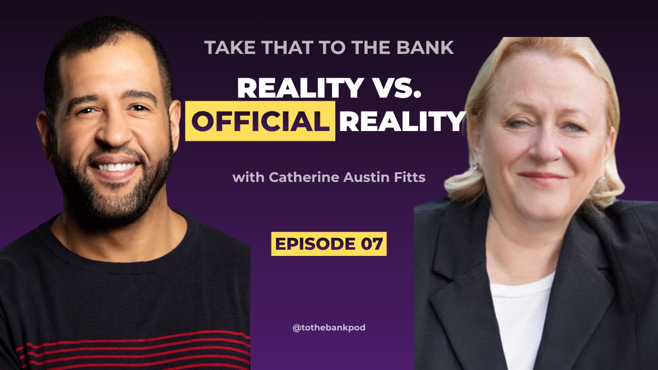 Episode 07 thumbnail: Reality vs. Official Reality, with Catherine Austin Fitts